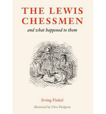 The Lewis Chessmen: and what happened to them - Irving Finkel - Books - British Museum Press - 9780714123240 - March 3, 2014