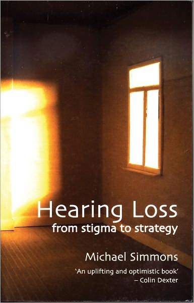 Cover for Michael Simmons · Hearing Loss: From Stigma to Strategy (Paperback Book) (2005)