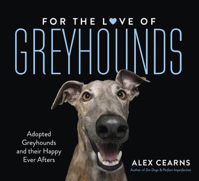 Cover for Alex Cearns · For the Love of Greyhounds (Book) (2019)