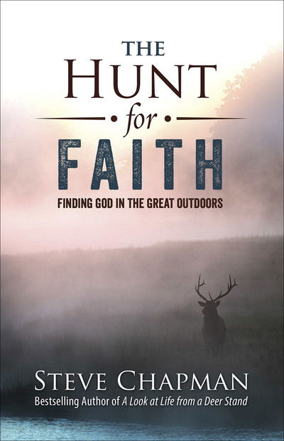 Cover for Steve Chapman · The Hunt for Faith: Finding God in the Great Outdoors (Pocketbok) (2018)