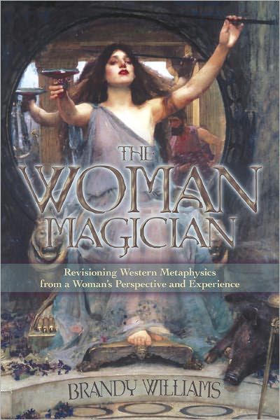 Cover for Brandy Williams · The Woman Magician: Revisioning Western Metaphysics from a Woman's Perspective and Experience (Paperback Book) (2011)