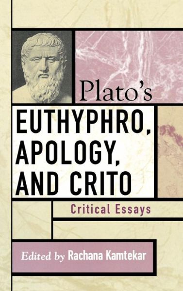 Cover for Rachana Kamtekar · Plato's Euthyphro, Apology, and Crito: Critical Essays - Critical Essays on the Classics Series (Hardcover Book) (2004)