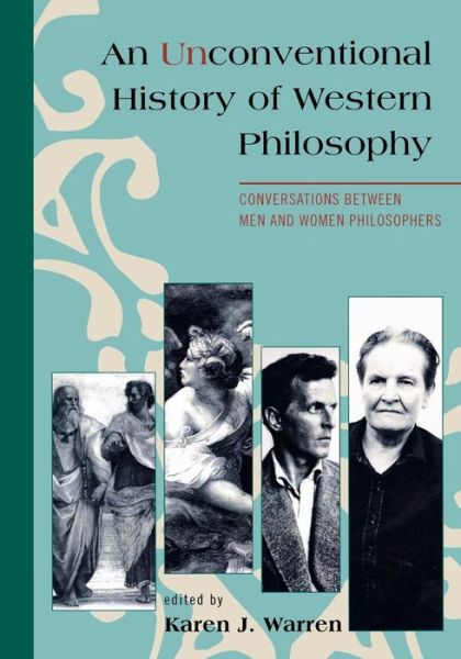 Cover for Karen Warren · An Unconventional History of Western Philosophy: Conversations Between Men and Women Philosophers (Paperback Book) (2009)