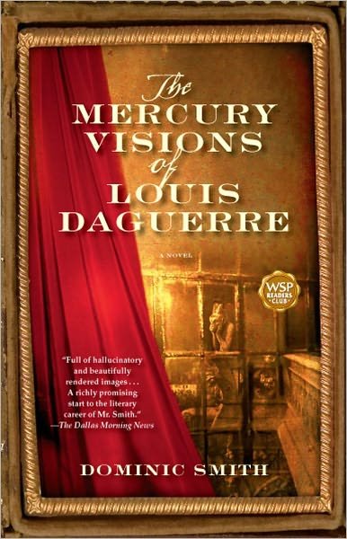 Cover for Dominic Smith · The Mercury Visions of Louis Daguerre: A Novel (Paperback Bog) [Reprint edition] (2007)