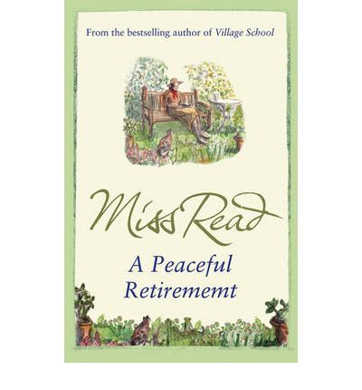 Cover for Miss Read · A Peaceful Retirement: The twelfth novel in the Fairacre series - Fairacre (Paperback Book) (2010)