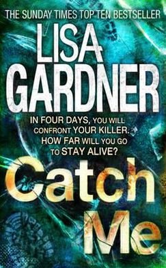 Cover for Lisa Gardner · Catch Me (Detective D.D. Warren 6): An insanely gripping thriller from the bestselling author of BEFORE SHE DISAPPEARED - Detective D.D. Warren (Pocketbok) (2013)