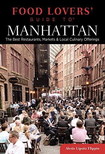 Cover for Alexis Lipsitz Flippin · Food Lovers' Guide to (R) Manhattan: The Best Restaurants, Markets &amp; Local Culinary Offerings - Food Lovers' Series (Paperback Book) [First edition] (2014)