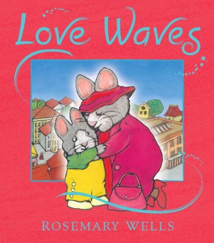 Cover for Rosemary Wells · Love Waves: Midi Edition (Hardcover Book) (2012)