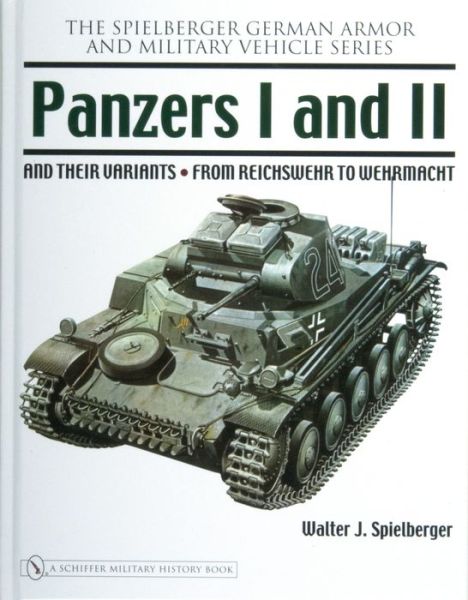 Cover for Walter J. Spielberger · Panzers I and II and their Variants: from Reichswehr to Wehrmacht (Hardcover Book) (2007)