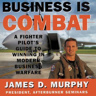 Business Is Combat - James D. Murphy - Audio Book - Blackstone Audiobooks - 9780786193240 - May 4, 2001