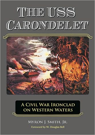 Cover for Smith, Myron J., Jr. · The USS Carondelet: A Civil War Ironclad on Western Waters (Paperback Book) (2010)