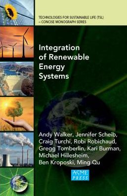 Cover for Andy Walker · Integration of Renewable Energy Systems - Technologies for Sustainable Life (TSL) – Concise Monograph Series (Hardcover Book) (2016)