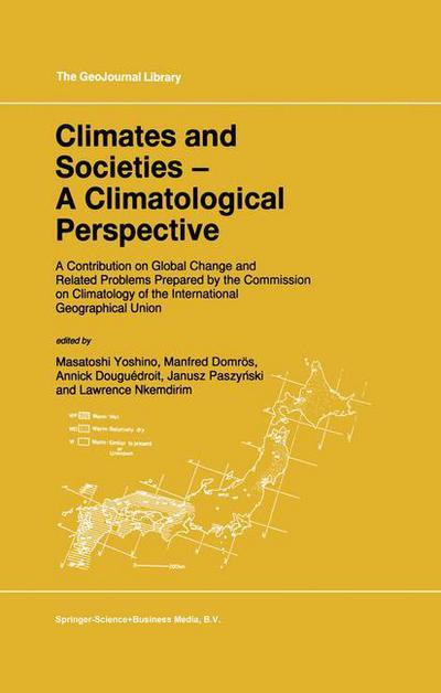 Cover for Masatoshi Yoshino · Climates and Societies - A Climatological Perspective: A Contribution on Global Change and Related Problems Prepared by the Commission on Climatology of the International Geographical Union - GeoJournal Library (Hardcover Book) [1997 edition] (1997)