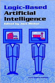 Cover for Jack Minker · Logic-based Artificial Intelligence - the Springer International Series in Engineering and Computer Science (Hardcover Book) (2000)