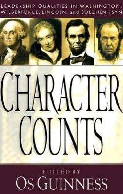 Cover for Os Guinness · Character Counts - Leadership Qualities in Washington, Wilberforce, Lincoln, and Solzhenitsyn (Paperback Book) (1999)