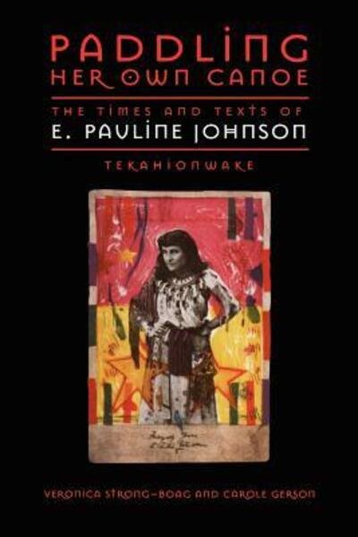 Cover for Veronica Strong-Boag · Paddling Her Own Canoe: The Times and Texts of E. Pauline Johnson (Tekahionwake) - Studies in Gender and History (Paperback Book) (2000)