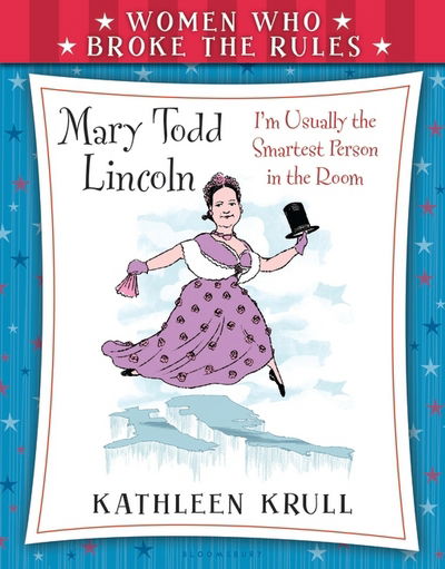 Cover for Kathleen Krull · Women who broke the rules Mary Todd Lincoln (Book) (2015)