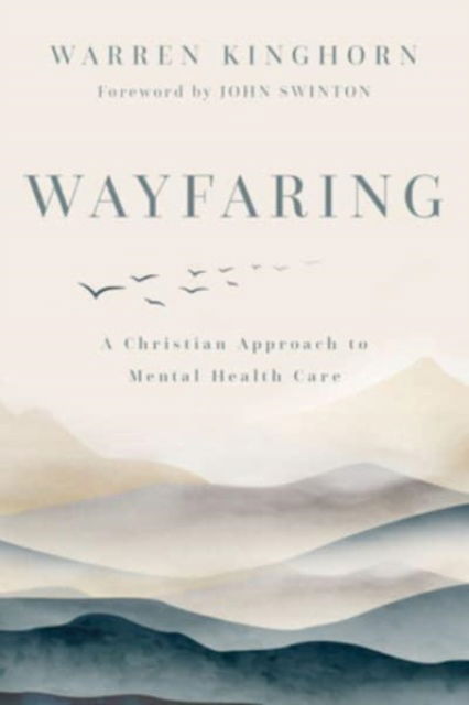 Wayfaring: A Christian Approach to Mental Health Care - Warren Kinghorn - Książki - William B Eerdmans Publishing Co - 9780802882240 - 11 września 2024