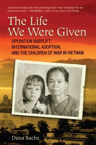 Cover for Dana Sachs · The Life We Were Given: Operation Babylift, International Adoption, and the Children of War in Vietnam (Pocketbok) (2011)