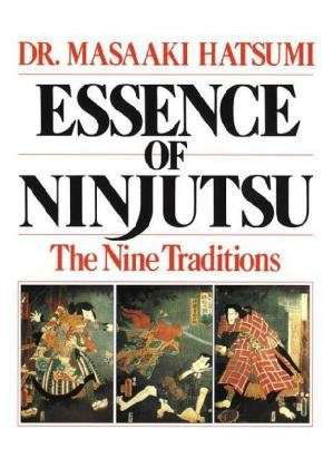 Essence of Ninjutsu - Masaaki Hatsumi - Books - Contemporary Books Inc - 9780809247240 - January 16, 2000