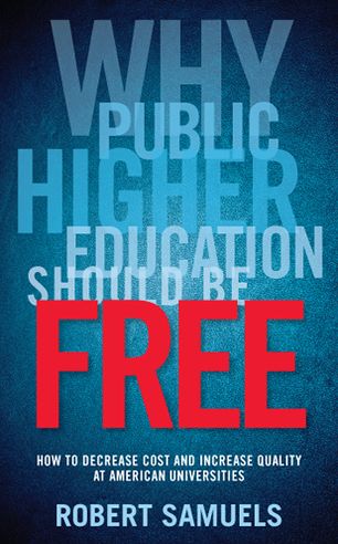 Cover for Robert Samuels · Why Public Higher Education Should Be Free: How to Decrease Cost and Increase Quality at American Universities (Hardcover Book) (2013)