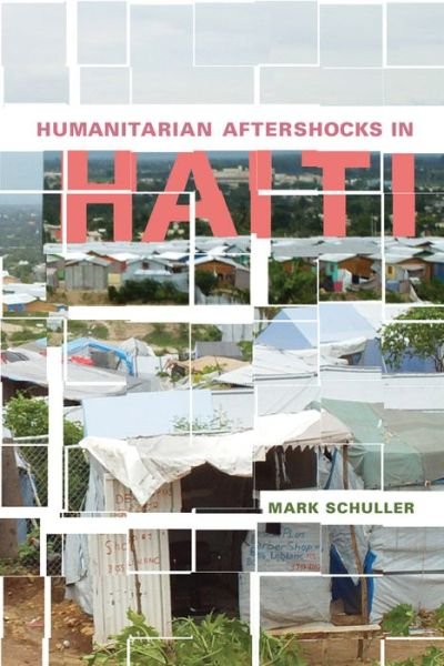 Cover for Mark Schuller · Humanitarian Aftershocks in Haiti (Hardcover Book) (2016)