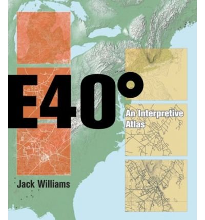 Cover for Jack Williams · East 40 Degrees: An Interpretive Atlas (Hardcover Book) (2007)