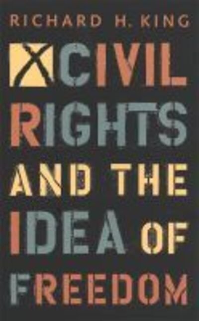 Cover for Richard H. King · Civil Rights and the Idea of Freedom (Paperback Book) [New edition] (1996)