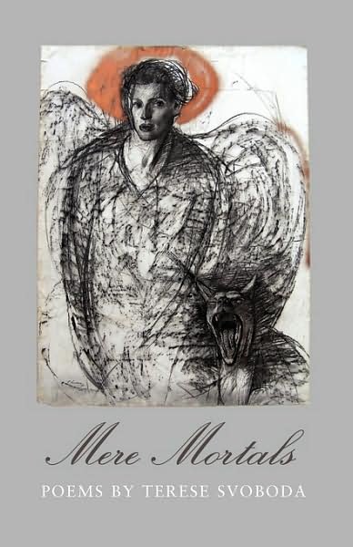 Cover for Terese Svoboda · Mere Mortals: Poems by Terese Svoboda (Taschenbuch) (2009)