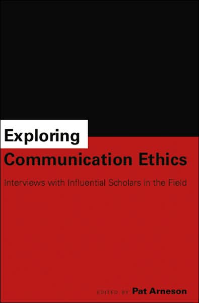 Cover for Exploring Communication Ethics: Interviews with Influential Scholars in the Field (Paperback Book) (2007)