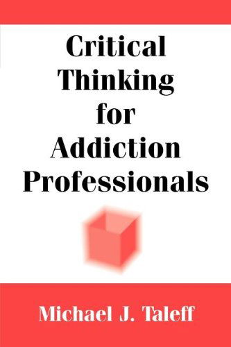Cover for Michael J. Taleff · Critical Thinking for Addiction Professionals (Paperback Book) (2006)