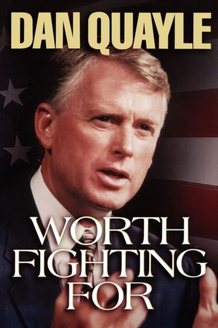 Cover for Dan Quayle · Worth Fighting For (Paperback Book) (2004)
