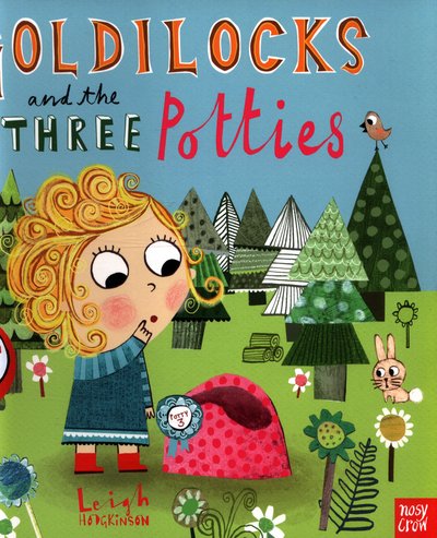 Cover for Leigh Hodgkinson · Goldilocks and the Three Potties (Paperback Book) (2017)