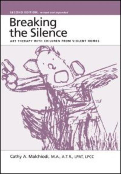 Cover for Cathy Malchiodi · Breaking the Silence: Art Therapy With Children From Violent Homes (Inbunden Bok) (1997)
