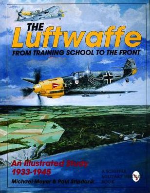 Cover for Michael Meyer · The Luftwaffe: From Training School to the Front - An Illustrated Study 1933-1945 (Hardcover Book) [New edition] (1997)