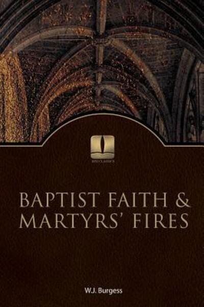 Cover for W J Burges · Baptist Faith and Martyrs' Fires (Hardcover Book) (2016)