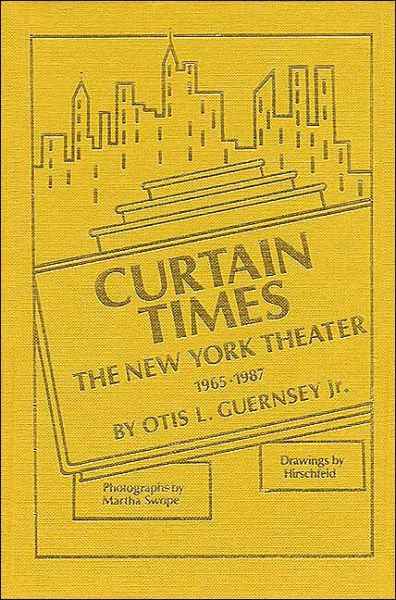 Curtain Times: The New York Theater 1965-1987 - Applause Books - Guernsey, Otis L., Jr. - Books - Hal Leonard Corporation - 9780936839240 - April 1, 2000