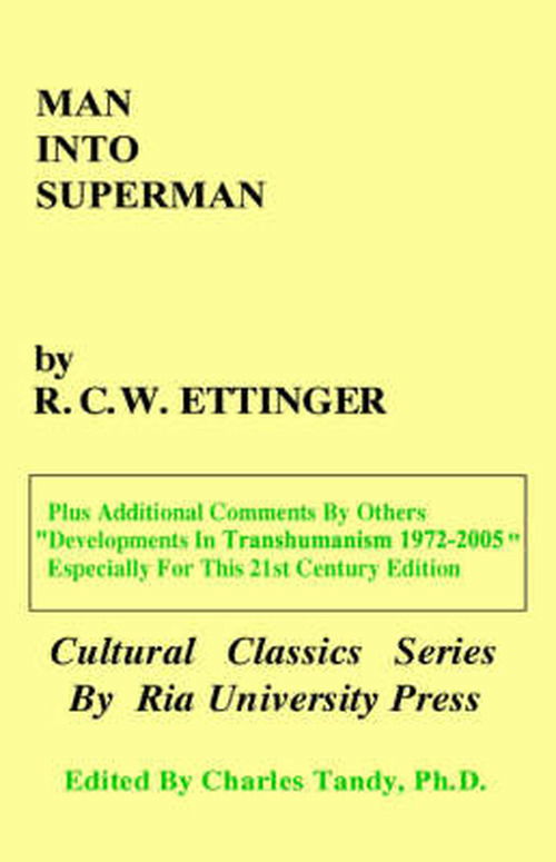 Cover for R. C. W. Ettinger · Man into Superman: the Startling Potential of Human Evolution -- and How to Be Part of It (Hardcover Book) (2005)