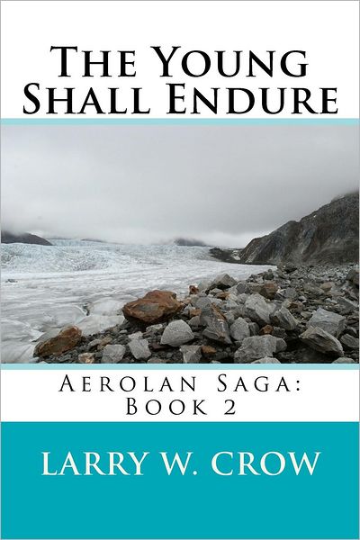 Cover for Larry W. Crow · The Young Shall Endure: Aerolan Saga: Book 2 (Taschenbuch) (2012)