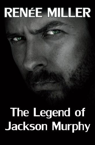 The Legend of Jackson Murphy - Renee Miller - Books - DeadPixel Publications - 9780987811240 - June 3, 2013