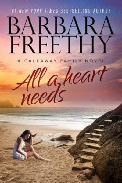 Cover for Barbara Freethy · All A Heart Needs (Hardcover Book) (2015)