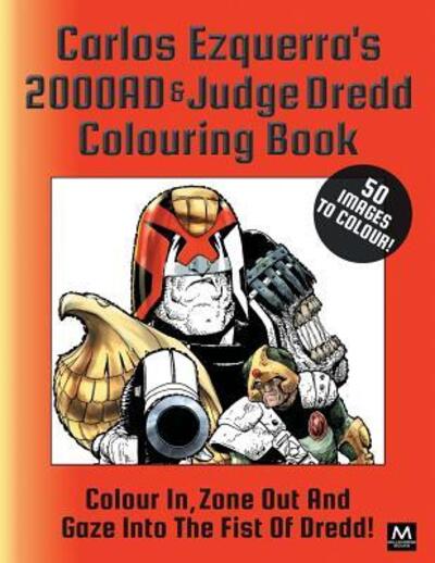 Cover for Carlos Ezquerra · Carlos Ezquerra's 2000ad &amp; Judge Dredd Colouring Book: Colour In, Zone Out and Gaze Into the Fist of Dredd! (Paperback Book) (2017)