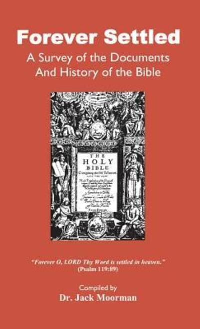 Cover for Dr Jack Moorman · Forever Settled, a Survey of the Documents and History of the Bible (Hardcover Book) (2008)