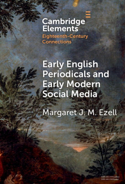 Cover for Ezell, Margaret J. M. (Texas A &amp; M University) · Early English Periodicals and Early Modern Social Media - Elements in Eighteenth-Century Connections (Hardcover Book) (2024)