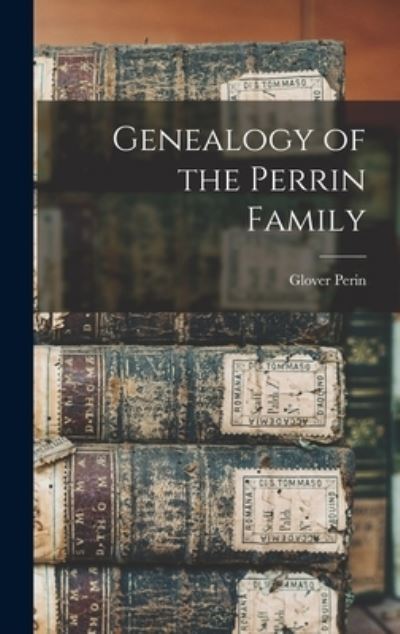 Cover for Glover 1823-1890 Perin · Genealogy of the Perrin Family (Inbunden Bok) (2021)