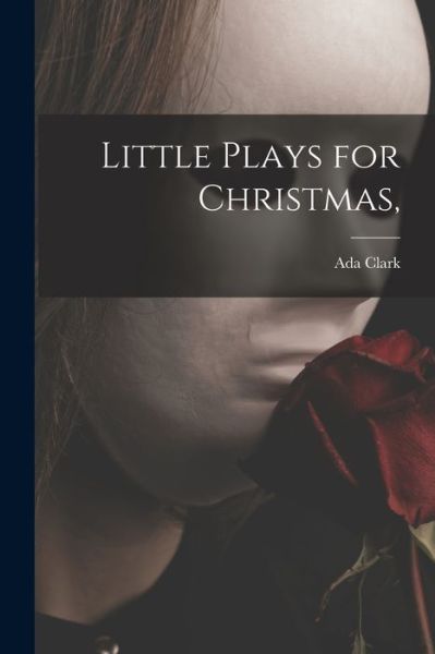 Cover for Ada Clark · Little Plays for Christmas, (Paperback Book) (2021)