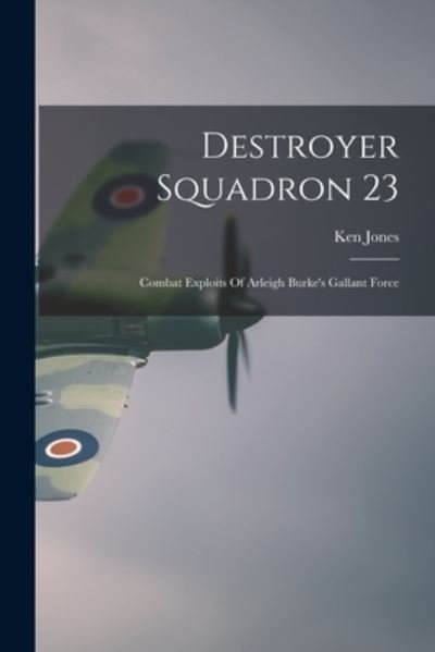Cover for Ken 1903 Feb 11- Jones · Destroyer Squadron 23 (Pocketbok) (2021)