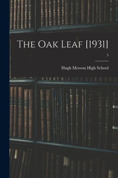 Cover for N C ) Hugh Morson High School (Raleigh · The Oak Leaf [1931]; 5 (Paperback Book) (2021)
