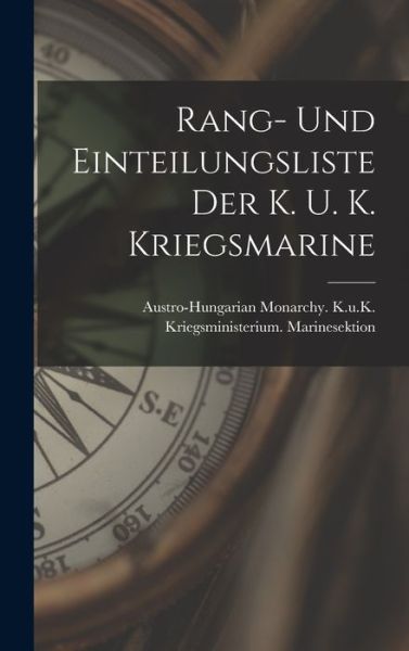 Cover for Austro-Hungarian Monarchy K U K Kri · Rang- und Einteilungsliste der K. U. K. Kriegsmarine (Book) (2022)