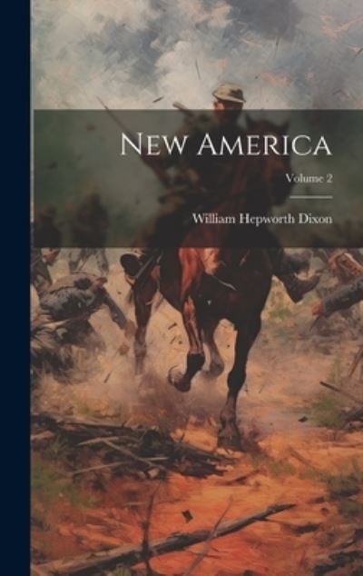 Cover for William Hepworth Dixon · New America; Volume 2 (Book) (2023)